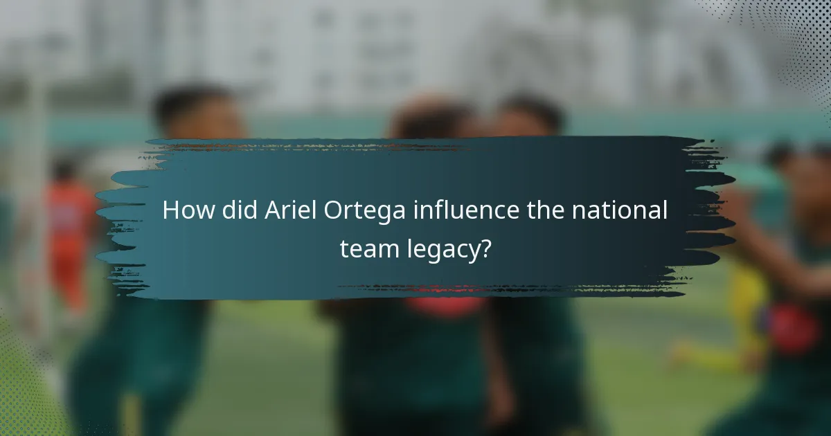How did Ariel Ortega influence the national team legacy?