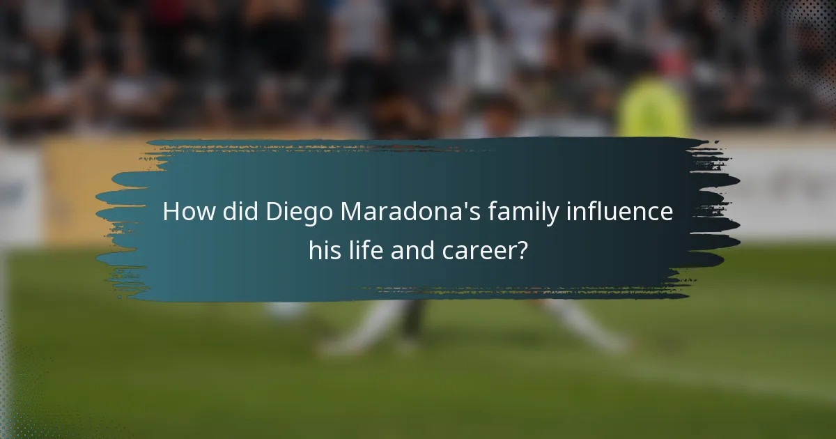 How did Diego Maradona's family influence his life and career?