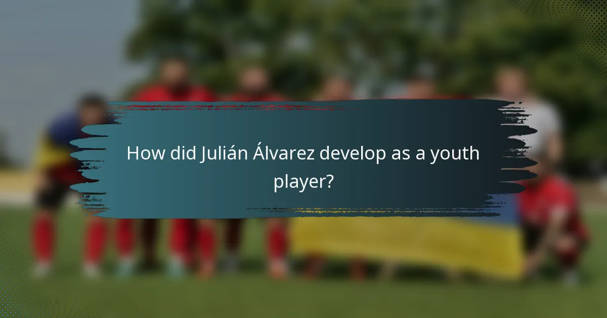 How did Julián Álvarez develop as a youth player?