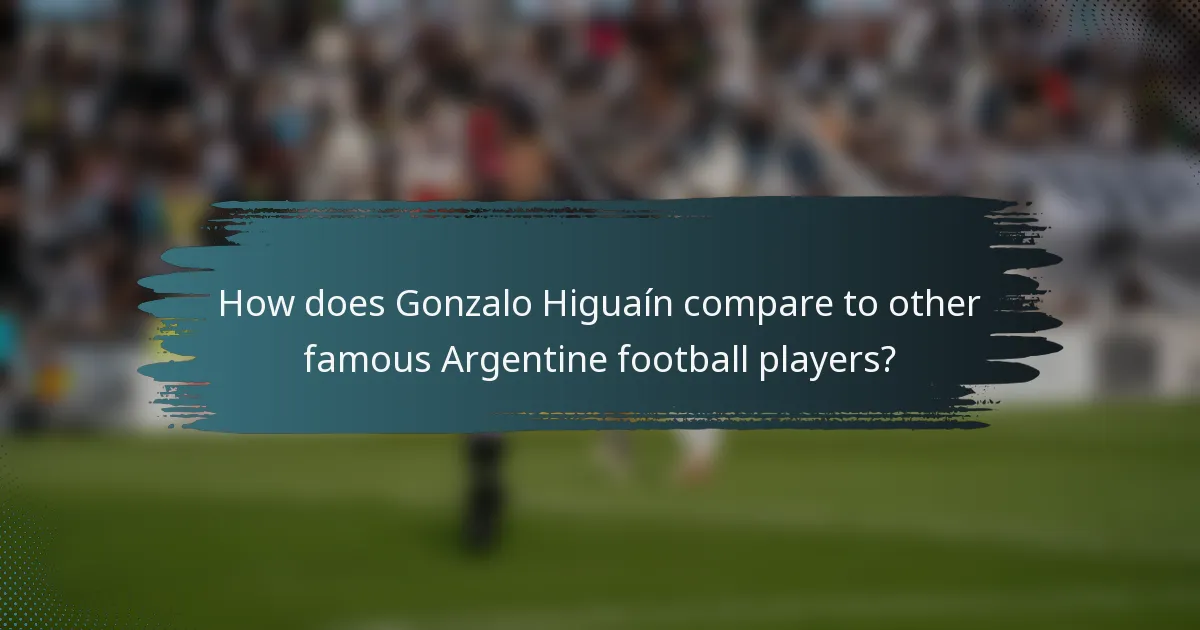 How does Gonzalo Higuaín compare to other famous Argentine football players?
