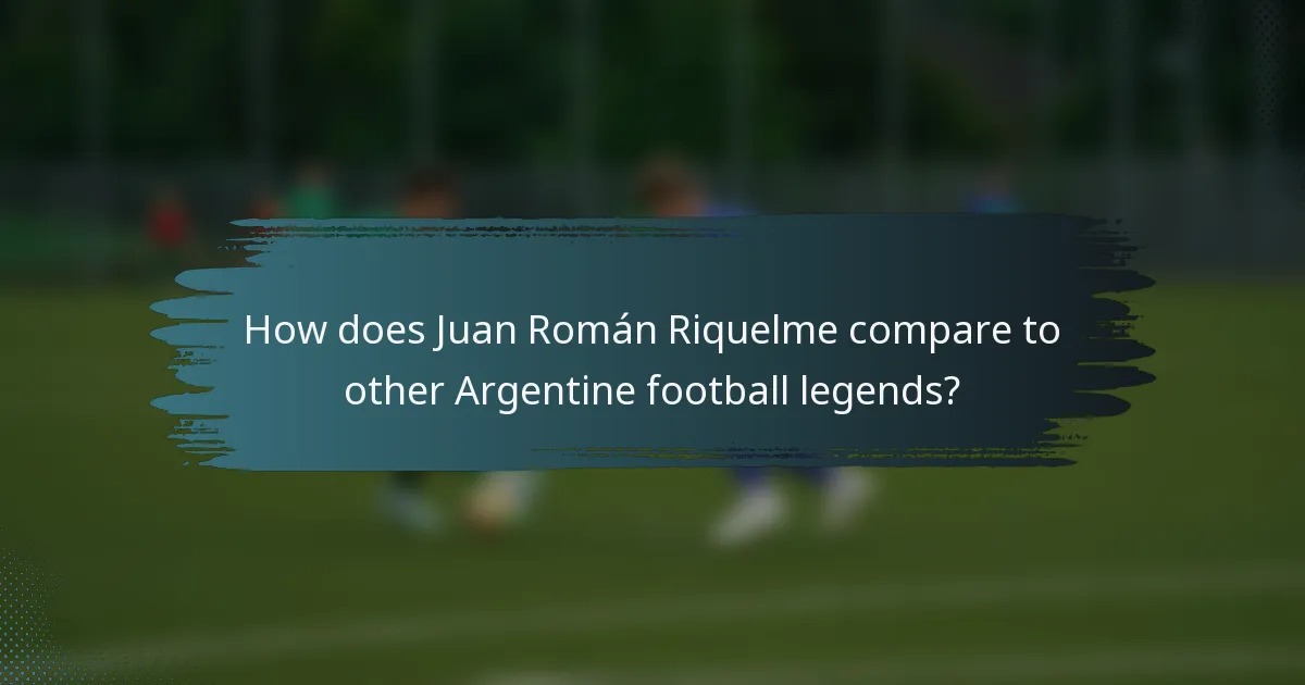How does Juan Román Riquelme compare to other Argentine football legends?