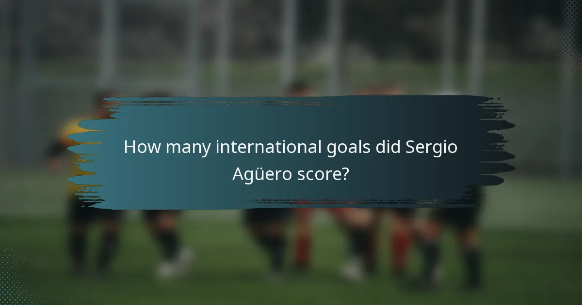 How many international goals did Sergio Agüero score?