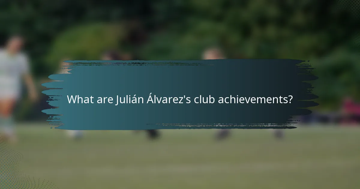 What are Julián Álvarez's club achievements?