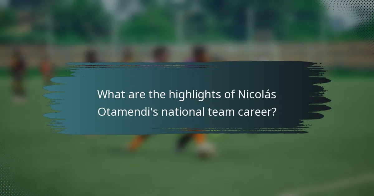 What are the highlights of Nicolás Otamendi's national team career?