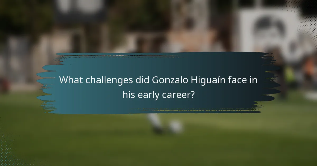 What challenges did Gonzalo Higuaín face in his early career?