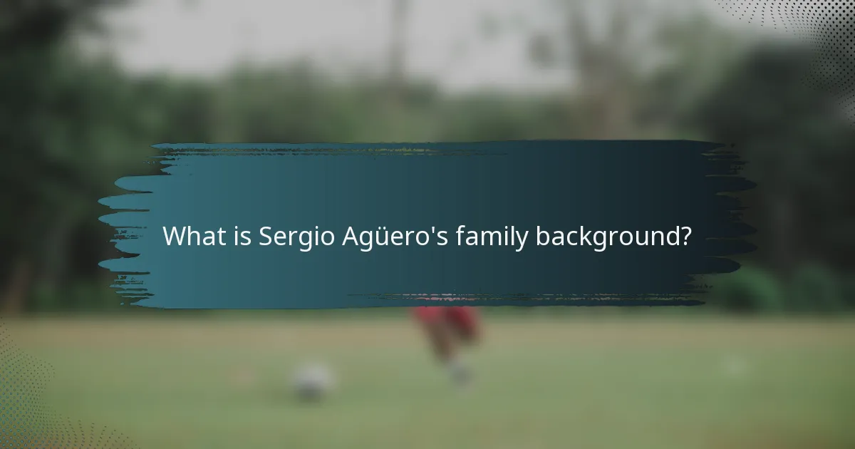 What is Sergio Agüero's family background?