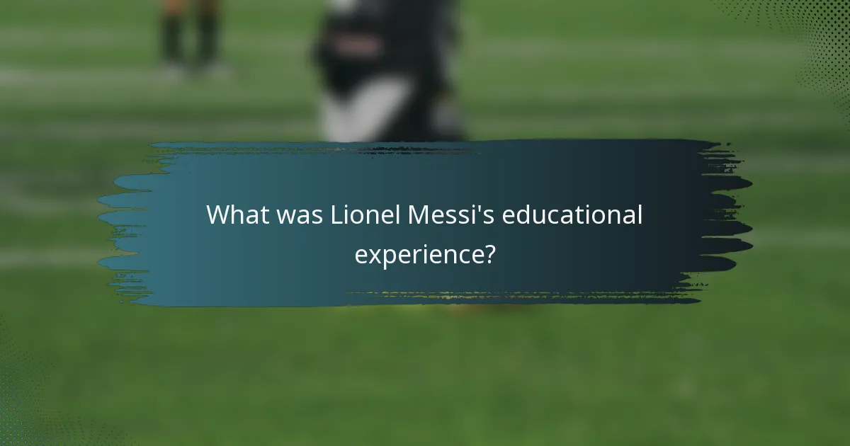 What was Lionel Messi's educational experience?