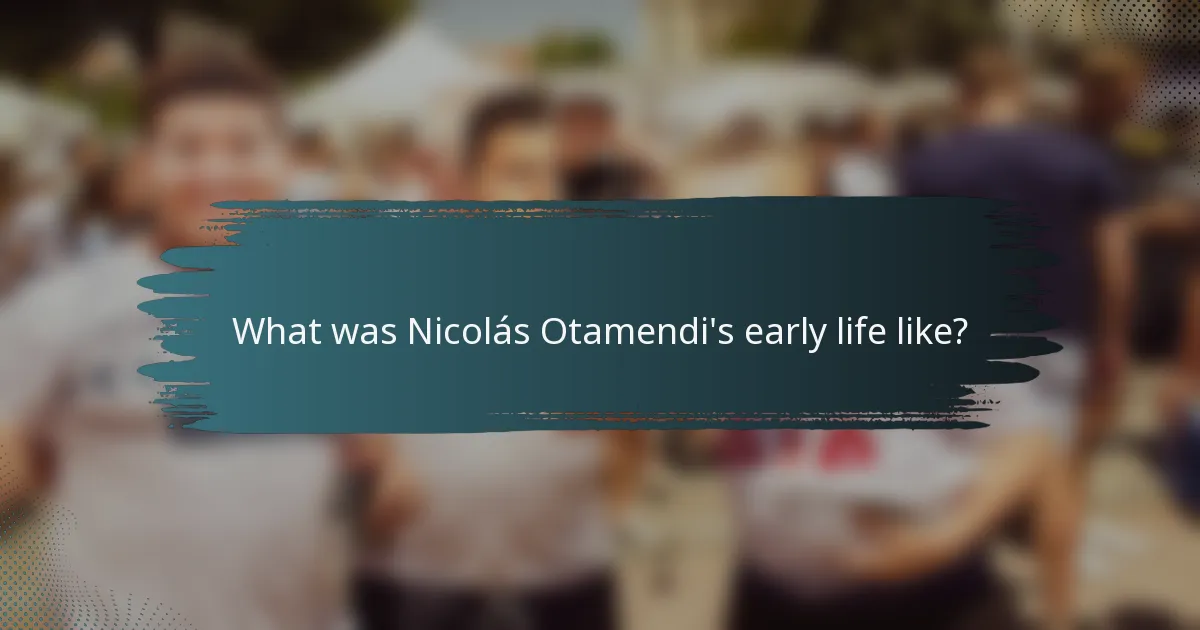 What was Nicolás Otamendi's early life like?