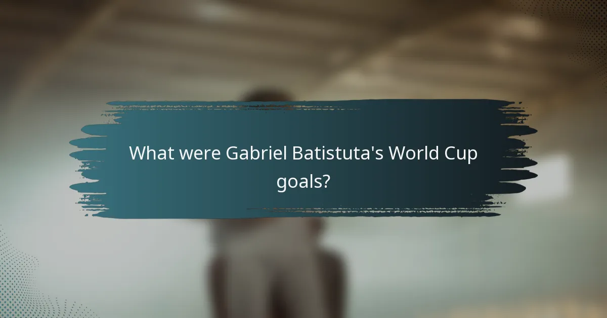 What were Gabriel Batistuta's World Cup goals?