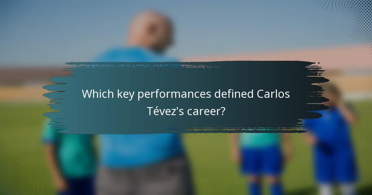 Which key performances defined Carlos Tévez's career?